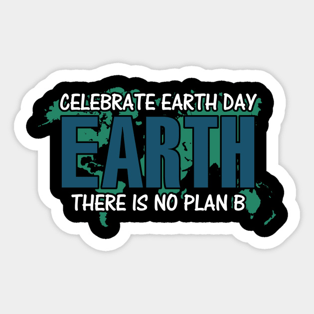 Celebrate earth day there is no planet b Sticker by mazurprop